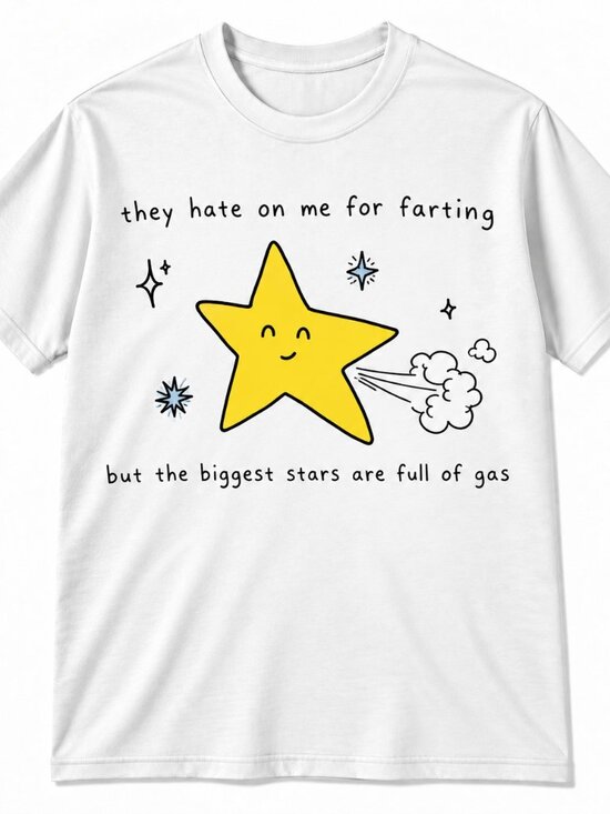 George P Other - They Hate on Me for Farting but the Biggest Stars Are Full of Gas T-shirt